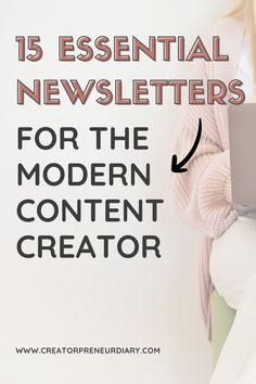 a woman holding a laptop with the text 15 essential news letters for the modern content creator