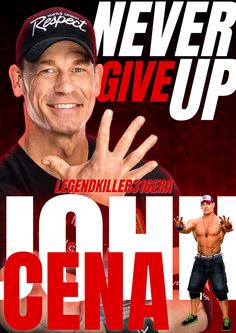 a man with his hands up in front of him and the words, never give up john cena