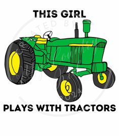 a green tractor with yellow wheels and the words, this girl plays with tractors on it