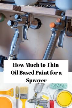 how much to thin oil - based paint for a sprayer and other tools?