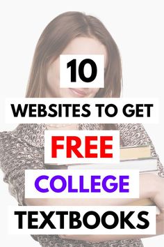 a woman holding books with the text 10 website to get free college textbooks