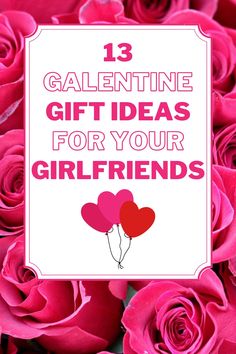 pink roses with the words 13 valentine gift ideas for your girlfriend