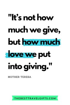 a quote that reads it's not how much we give, but how much love we put into giving