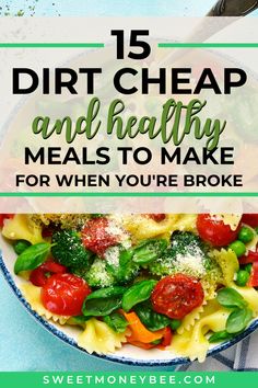 a bowl full of pasta and vegetables with the title overlay that reads 15 dirt cheap and healthy meals to make for when you're broke