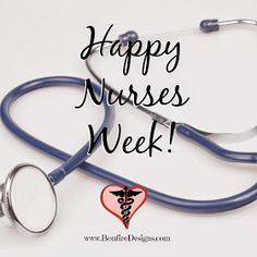 a stethoscope with the words happy nurses week on it and a heart