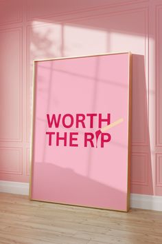 a pink poster with the words worth the rp on it in front of a pink wall