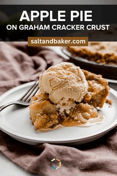 an apple pie on a white plate with ice cream in the middle and text overlay that reads, apple pie on graham cracker crust