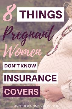 a pregnant woman with the words 8 things pregnant women don't know insurance covers