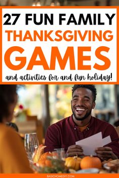 a man sitting at a table with an orange sign over his head that says, 27 fun family thanksgiving games and activities for kids holiday