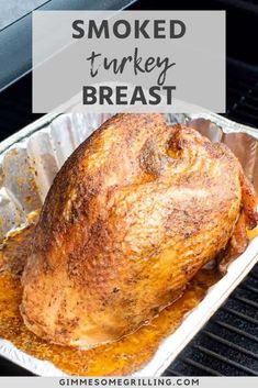 a roasted turkey in foil on the grill with text overlay that reads, smoked turkey breast