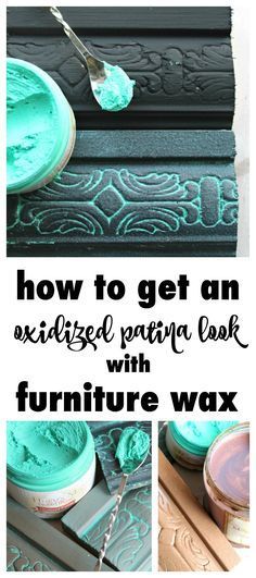 how to get an oxidized patina look with furniture wax for painting and decorating