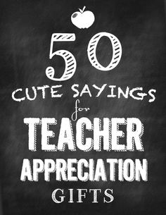 chalkboard with the words 50 cute sayings for teacher appreciation gifts