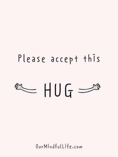 the words, please accept this hug are in black and white on a pink background