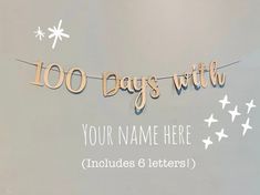 a banner with the words 100 days with your name here includes 6 letters and stars