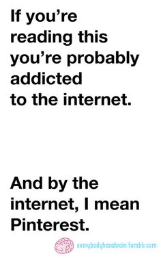 an ad for the internet and it says, if you're reading this you're probably addicted to the internet