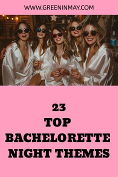 three women in white robes and sunglasses with the words, 28 bachelor night themes