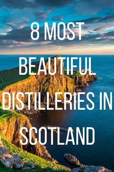 the coastline with text that reads 8 most beautiful distilleries in scotland