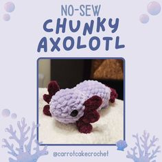 a crocheted stuffed animal sitting on top of a white sheet with the words no sew chunk axolot