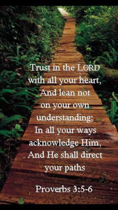 a wooden path with the words trust in the lord with all your heart and lean not on