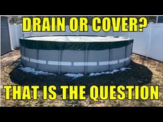 an above ground swimming pool with the words drain or cover? that is the question