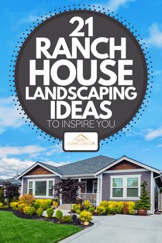 a house with the words ranch house landscaping ideas to inspire you