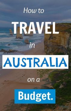 the words how to travel in australia on a budget written over an image of a beach