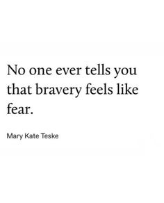 mary kate teske quote no one ever tells you that bravely feels like fear