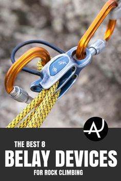 the best 8 belay devices for rock climbing and how to use them in your next adventure