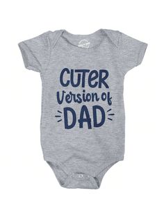 Sure, dad is cute… but I'm his insanely cute son!Cuter Version Of Dad Baby Bodysuit Funny Son Family Boy Graphic Novelty Jumper Light Heather Grey         Baby Boys Clothing, size features are:Bust: ,Length: ,Sleeve Length: Dad Baby, Baby Boy Romper, Baby Boy Onesies, Grey Baby, Boys Clothing, Baby Boy Outfits, Baby Bodysuit, All Fashion