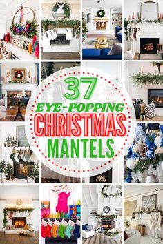 christmas mantels with the words 37 eye - popping christmas mantels on them