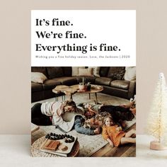 a christmas card with the words, it's fine we're fine everything is fine