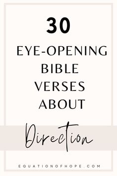 the words, 30 eye - opening bible verses about direction are in black and white