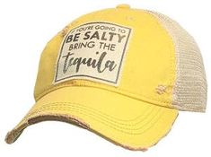 Vintage distressed trucker cap "If You're Going To Be Salty Bring The Tequila" Yellow (mustard) distressed, cotton/polyester blend, mesh back. One size fits most, with an adjustable snapback strap. Unisex cap. Funny Be Salty Gifts, Vintage Trucker Hats, Yellow Hat, Hat Ideas, Next Clothes, Vintage Life, Vintage Yellow, Trucker Cap, Tequila