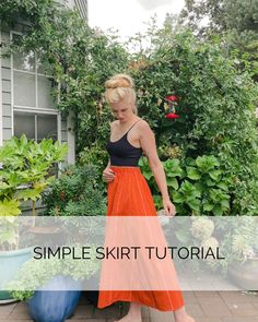 a woman wearing an orange skirt and black tank top in front of some plants with text overlay that reads, simple skirt tutor