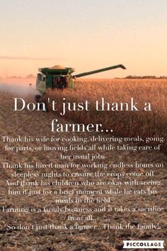 an advertisement for a farm that says, don't just thank a farmer there is no