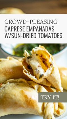 some food that is on a plate with the words crowd - pleasing caprese empanadas w / sun - dried tomatoes try it