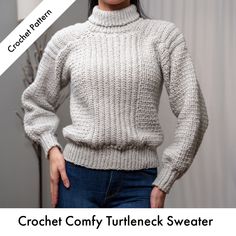 a woman wearing a white sweater and jeans with the words crochet comfy turtleneck sweater