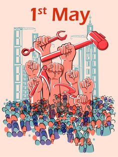 a group of people holding up wrenches in front of a cityscape with the words 1st may on it