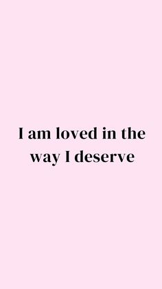 the words i am loved in the way i observe are written on a pink background