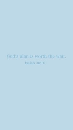 a blue background with the words god's plan is worth the wait