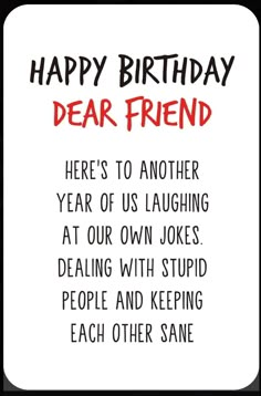 a happy birthday card with the words dear friend written in red and black on it