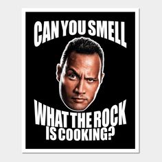 a black and white poster with the words can you smell what the rock is cooking?