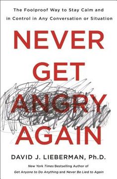 the book never get angry again by david j lieberman