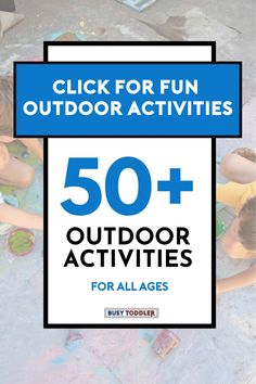 the words, click for fun outdoor activities 50 + outdoor activities for all ages are shown