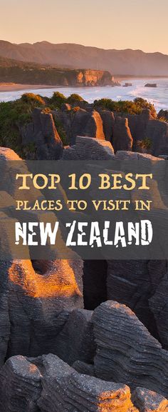 the top 10 best places to visit in new zealand with text overlay that reads, top 10 best places to visit in new zealand