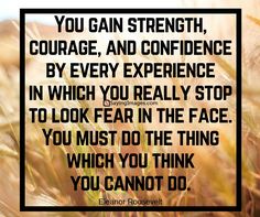 an image of a quote on the topic of being strong in life and not afraid to do anything you can strength, courage, and confidence by every experience