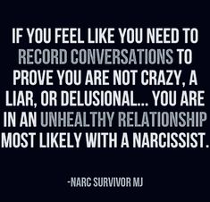 a quote that says if you feel like you need to record conversations to prove you are not crazy