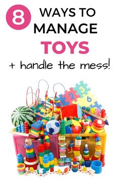 toys are piled on top of each other with the words 8 ways to manage toys and handle