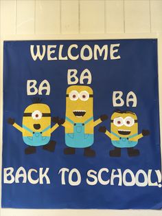 a welcome sign with three minion characters on it that says ba ba ba back to school