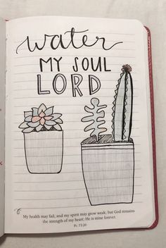 an open notebook with a drawing of two potted plants and the words water my soul lord